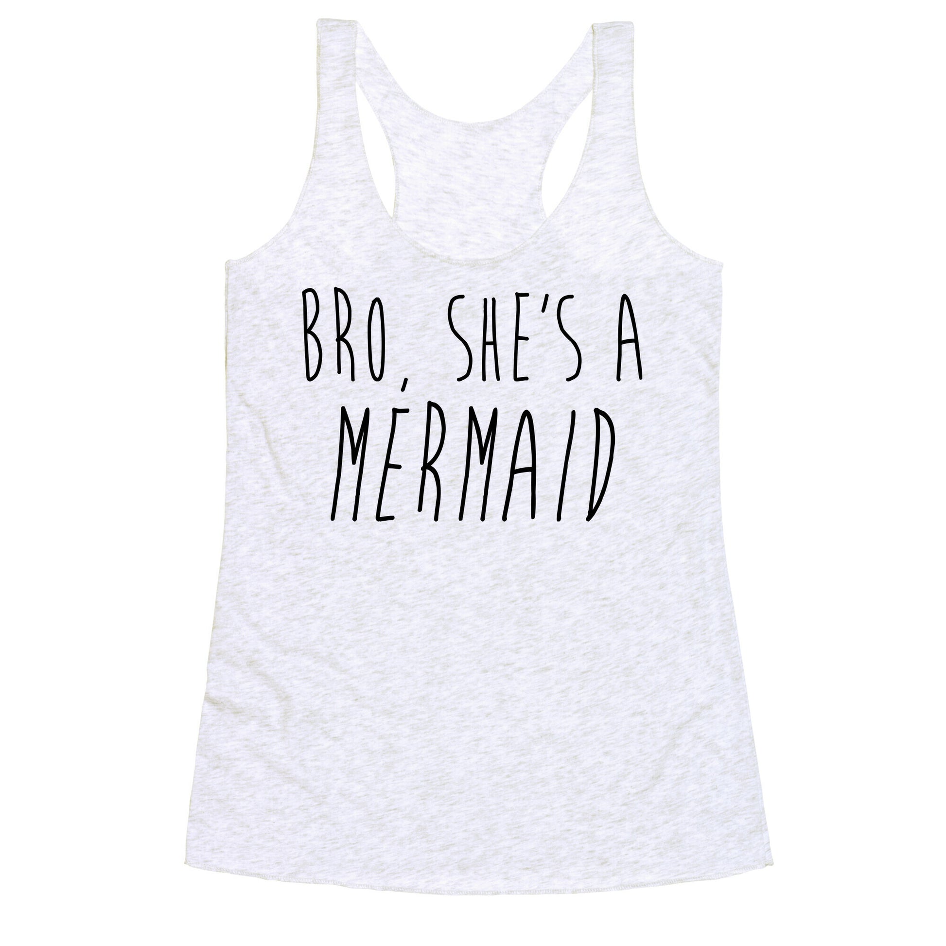 Bro, She's A Mermaid Racerback Tank