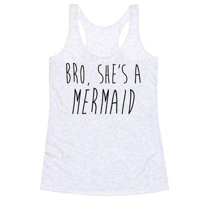 Bro, She's A Mermaid Racerback Tank