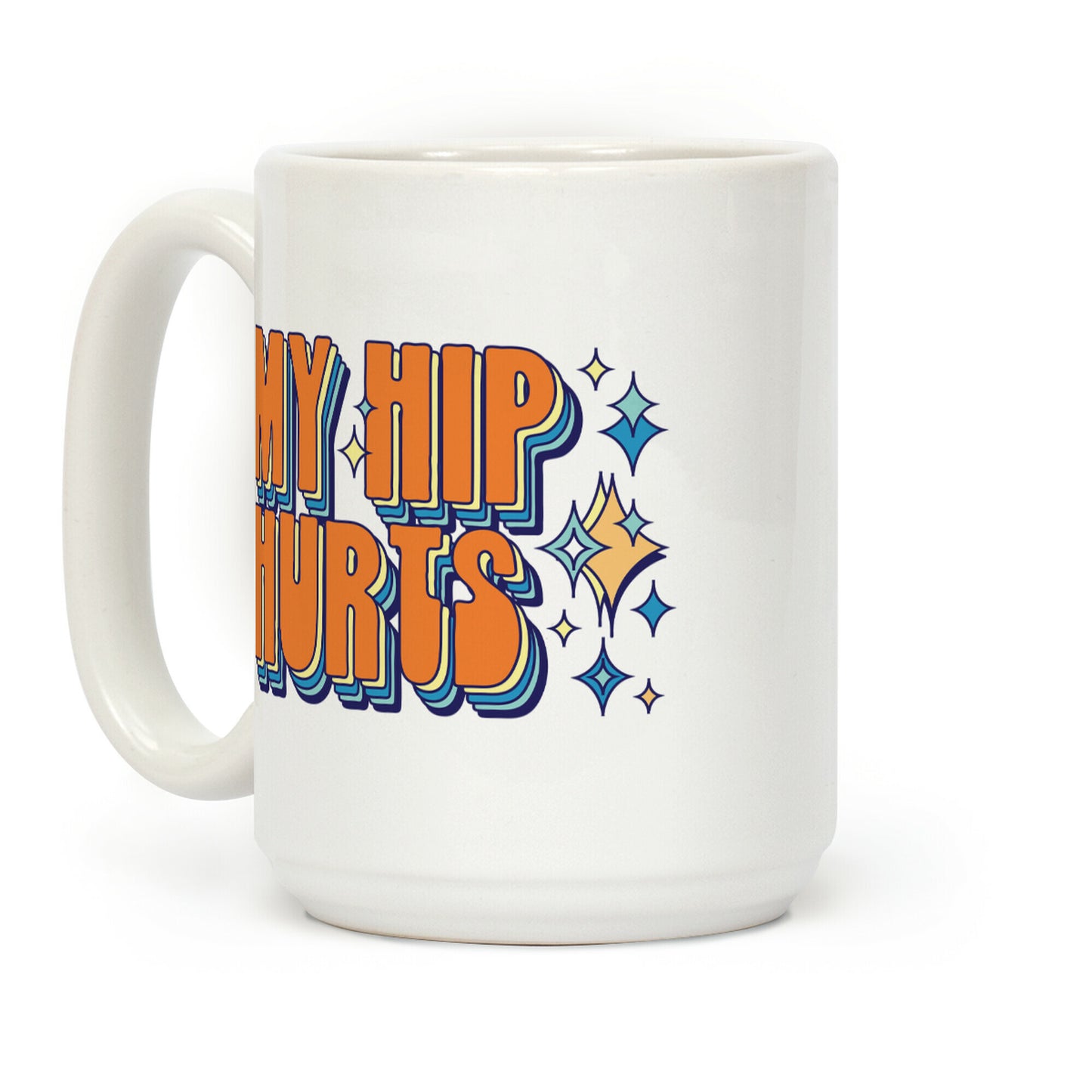 My Hip Hurts Coffee Mug