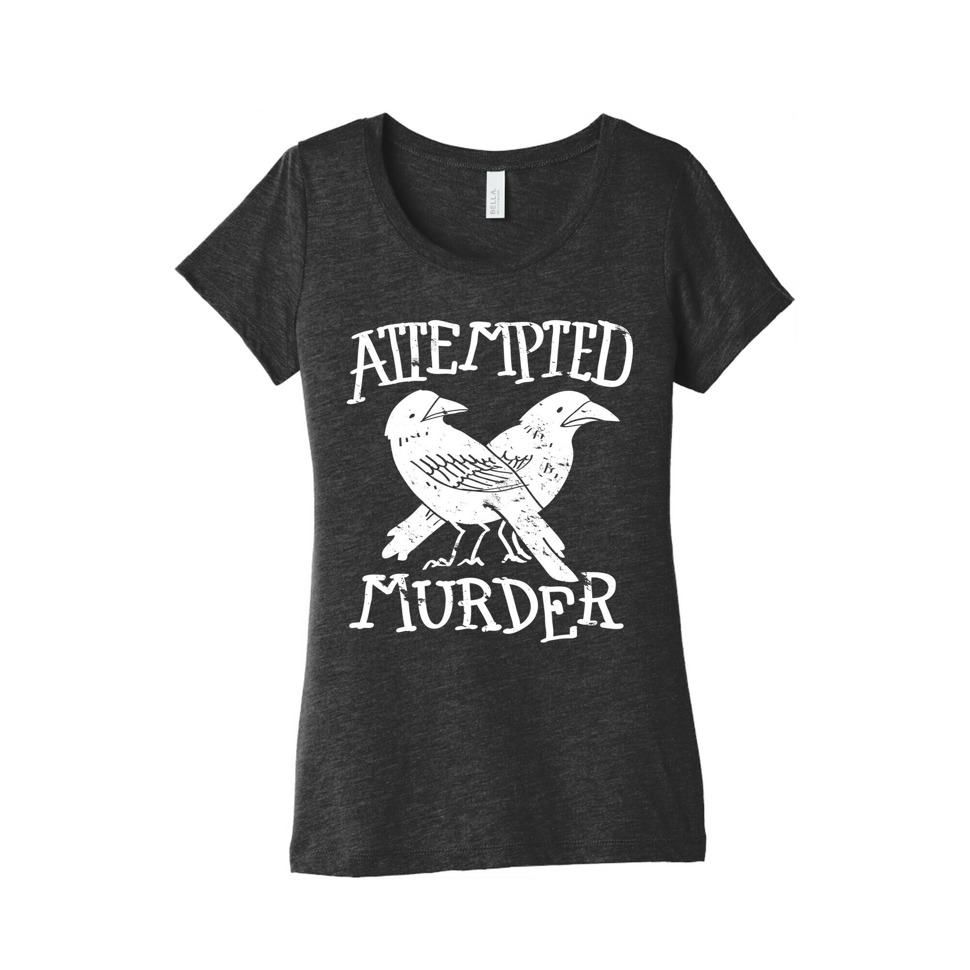 Attempted Murder Women's Triblend Tee