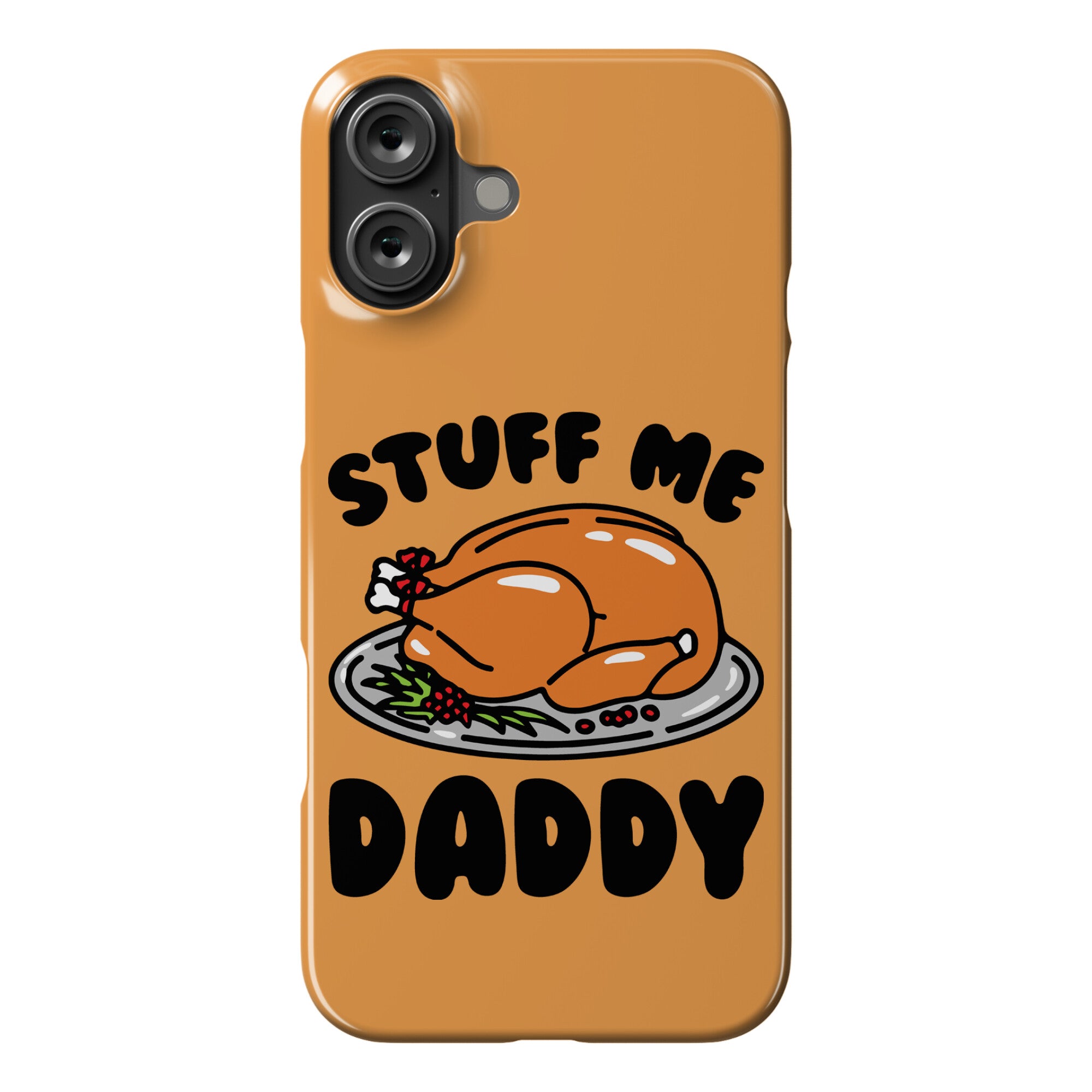 Stuff Me Daddy Turkey Parody Phone Case