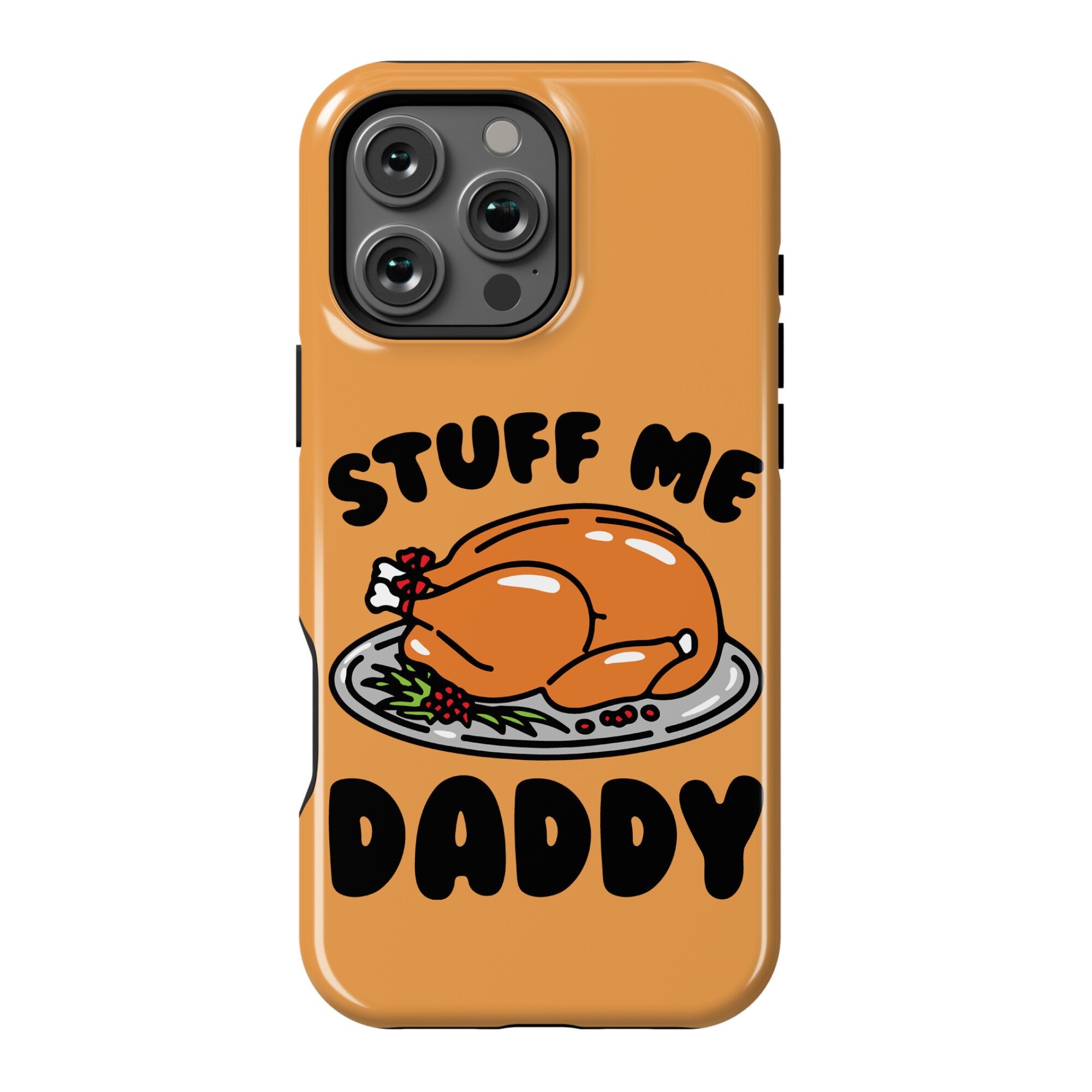 Stuff Me Daddy Turkey Parody Phone Case