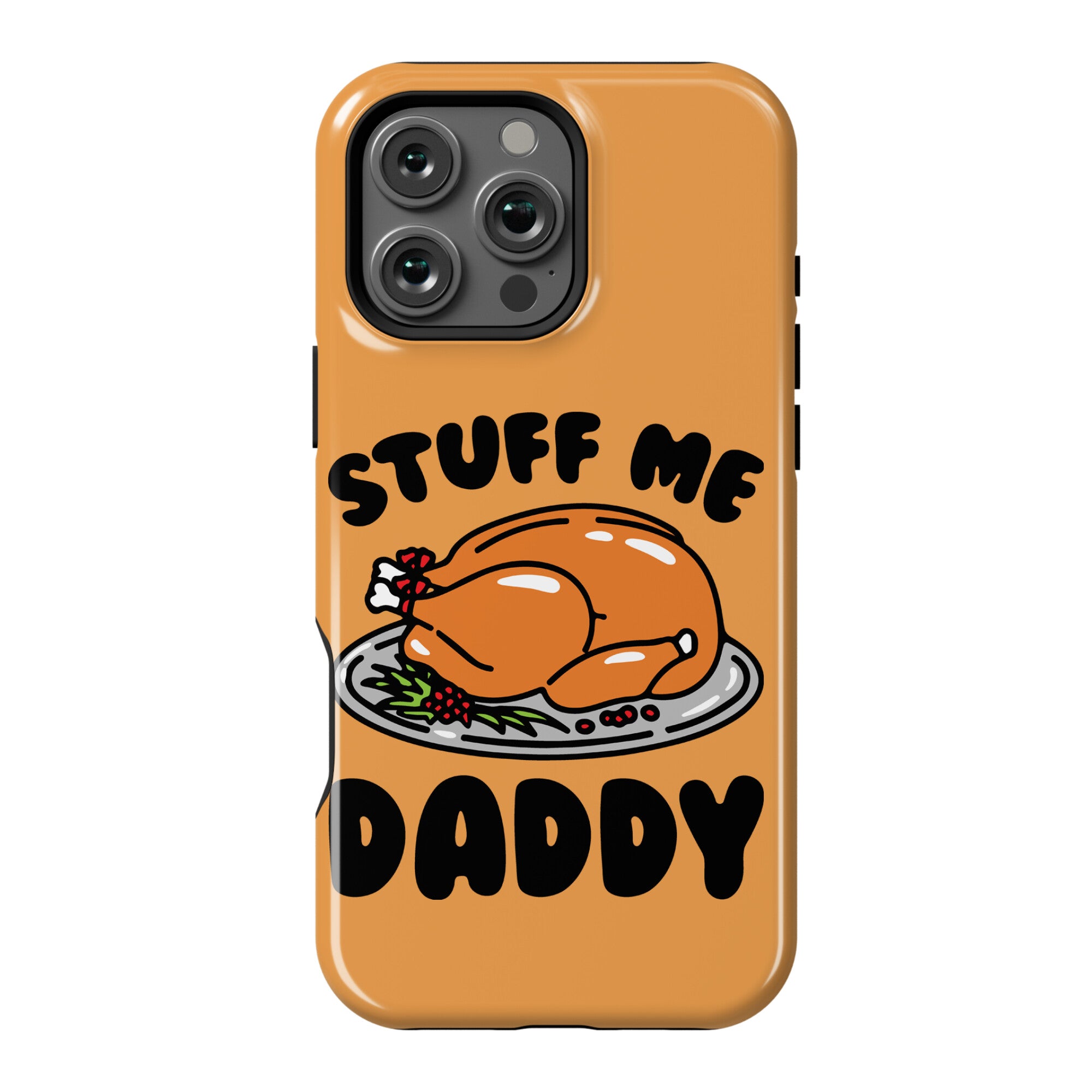 Stuff Me Daddy Turkey Parody Phone Case