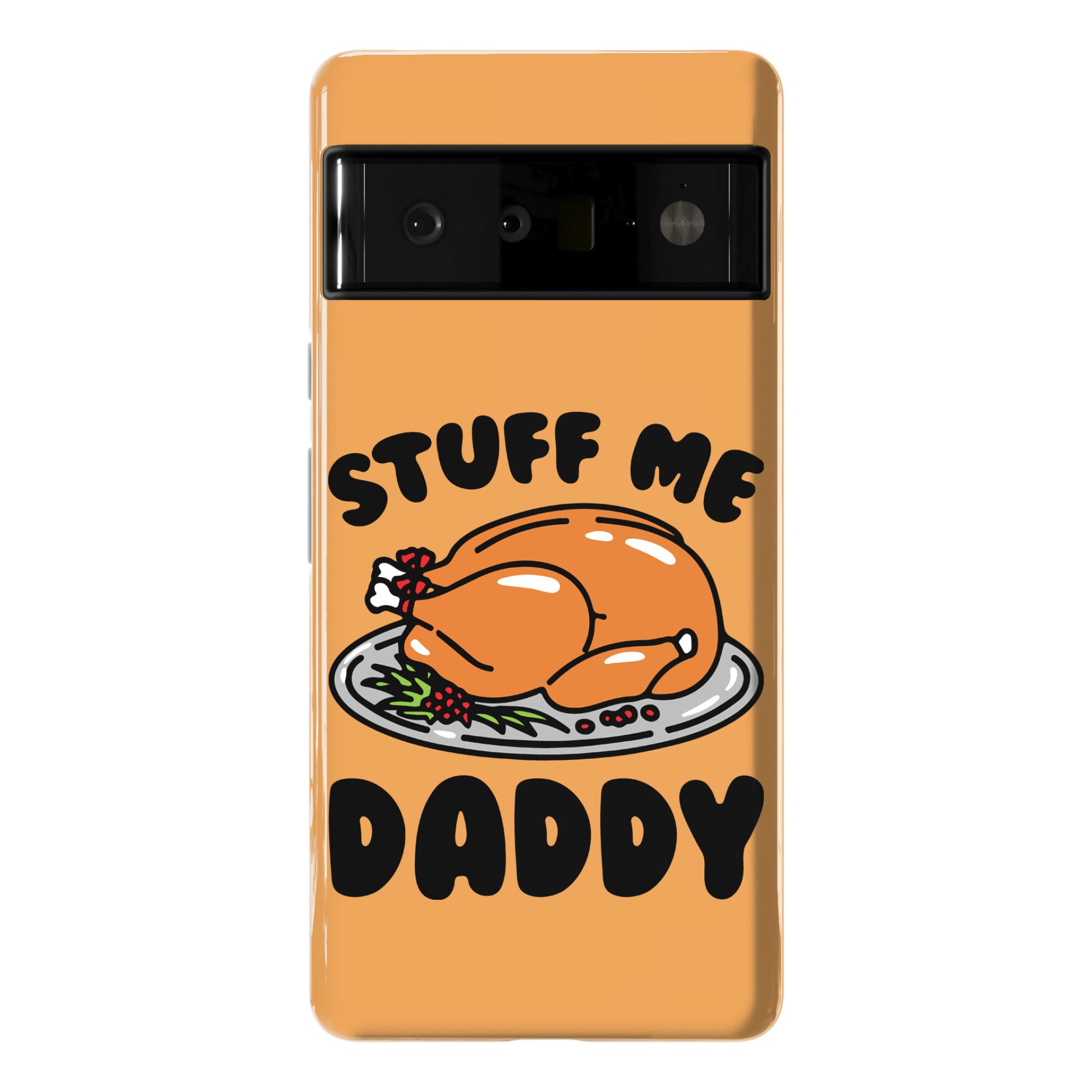 Stuff Me Daddy Turkey Parody Phone Case