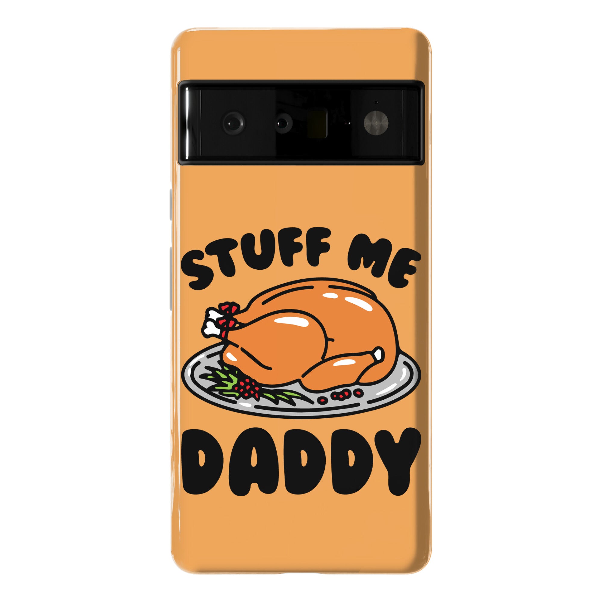 Stuff Me Daddy Turkey Parody Phone Case