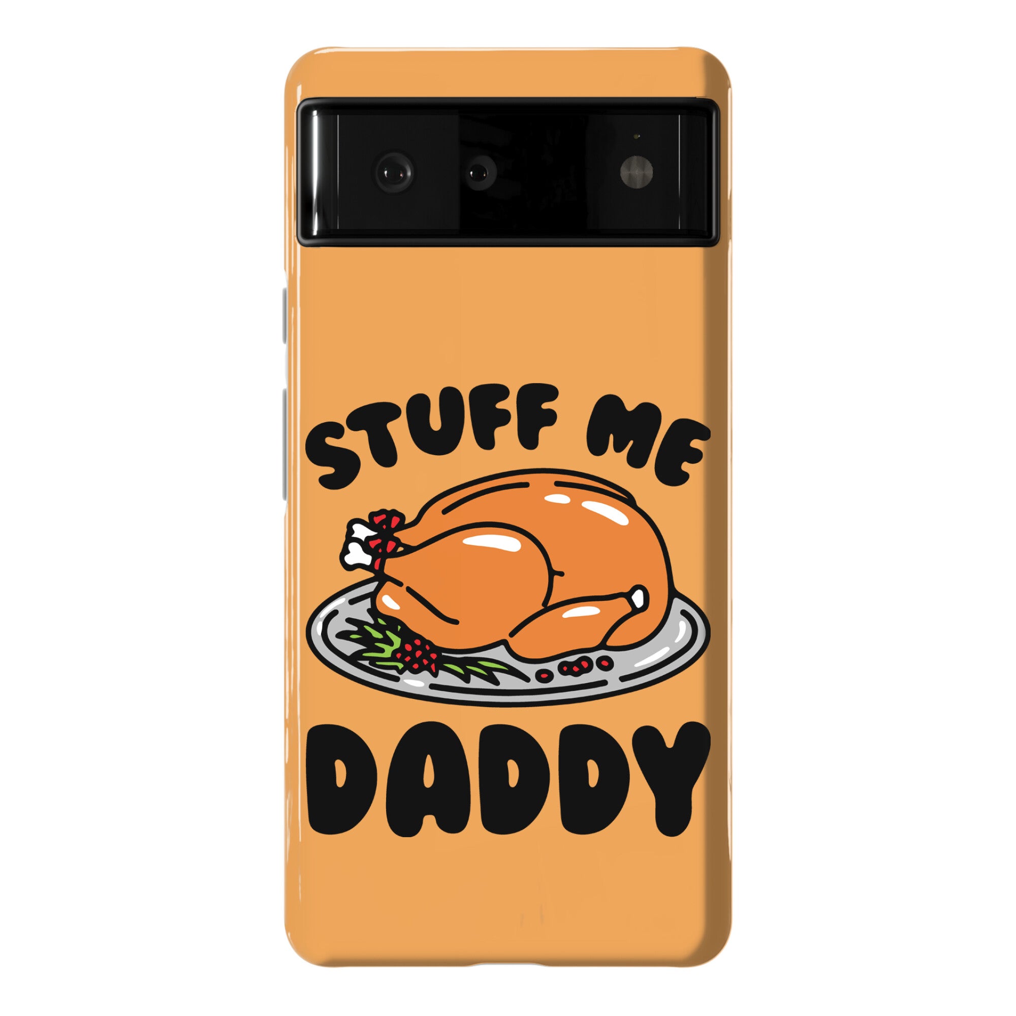 Stuff Me Daddy Turkey Parody Phone Case