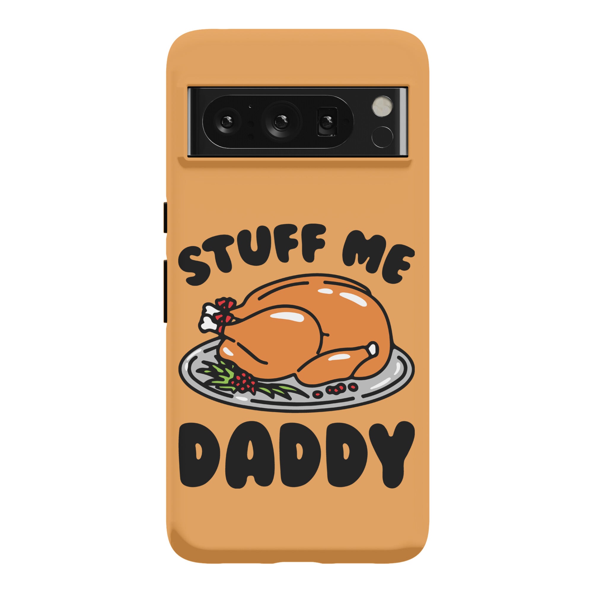 Stuff Me Daddy Turkey Parody Phone Case