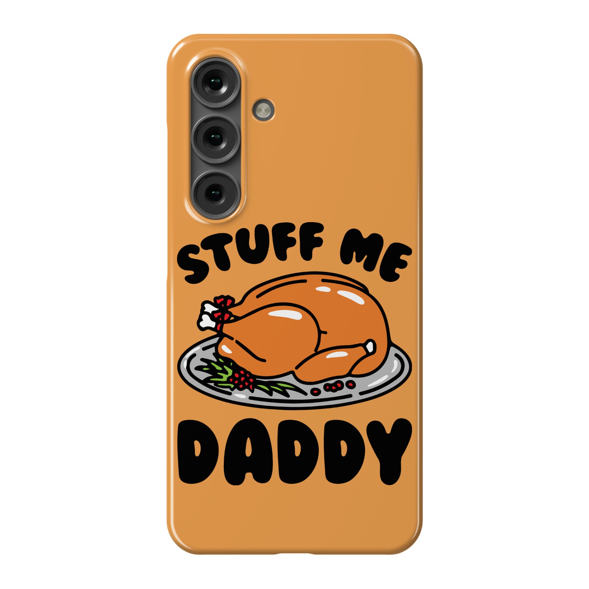 Stuff Me Daddy Turkey Parody Phone Case