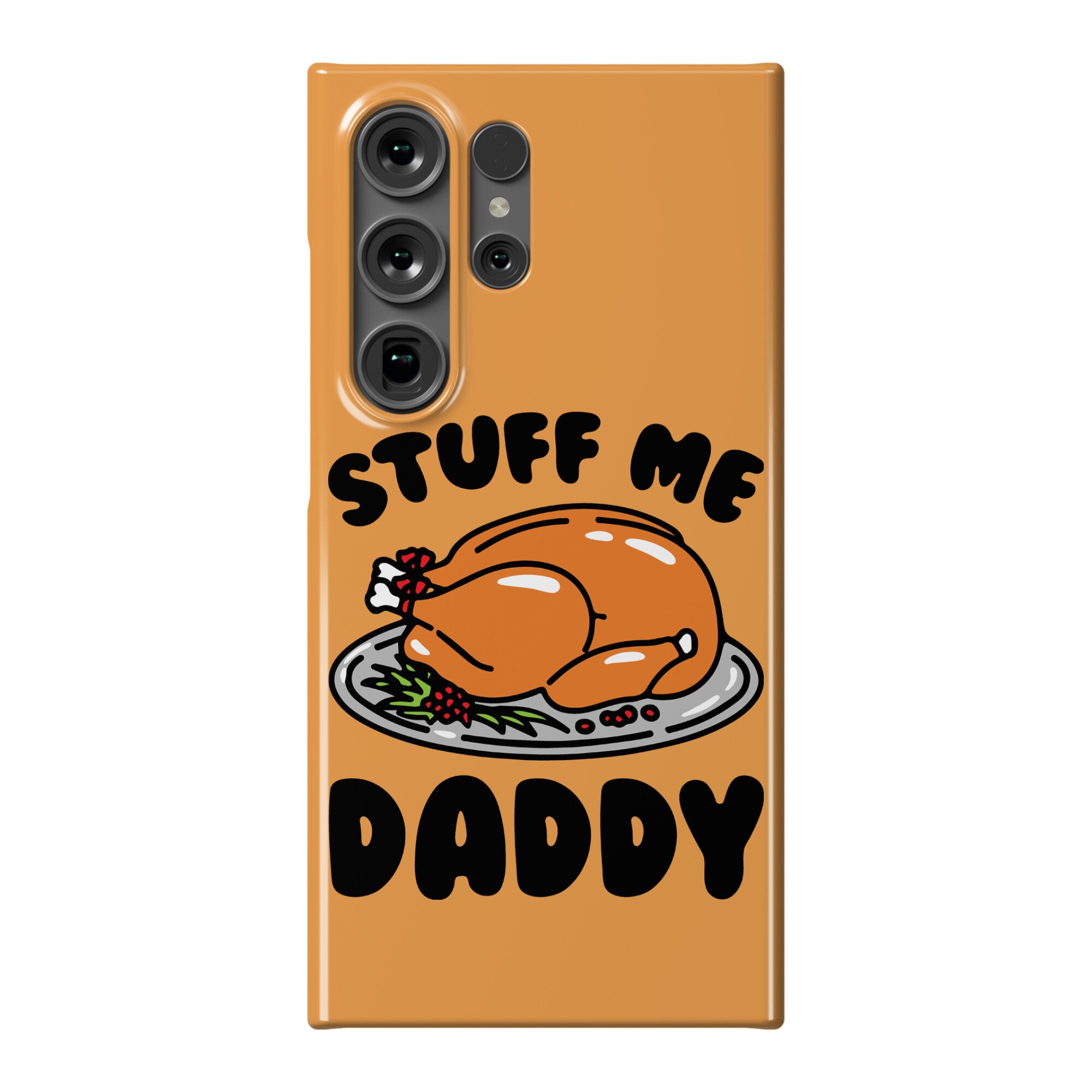 Stuff Me Daddy Turkey Parody Phone Case