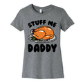 Stuff Me Daddy Turkey Parody Women's Cotton Tee