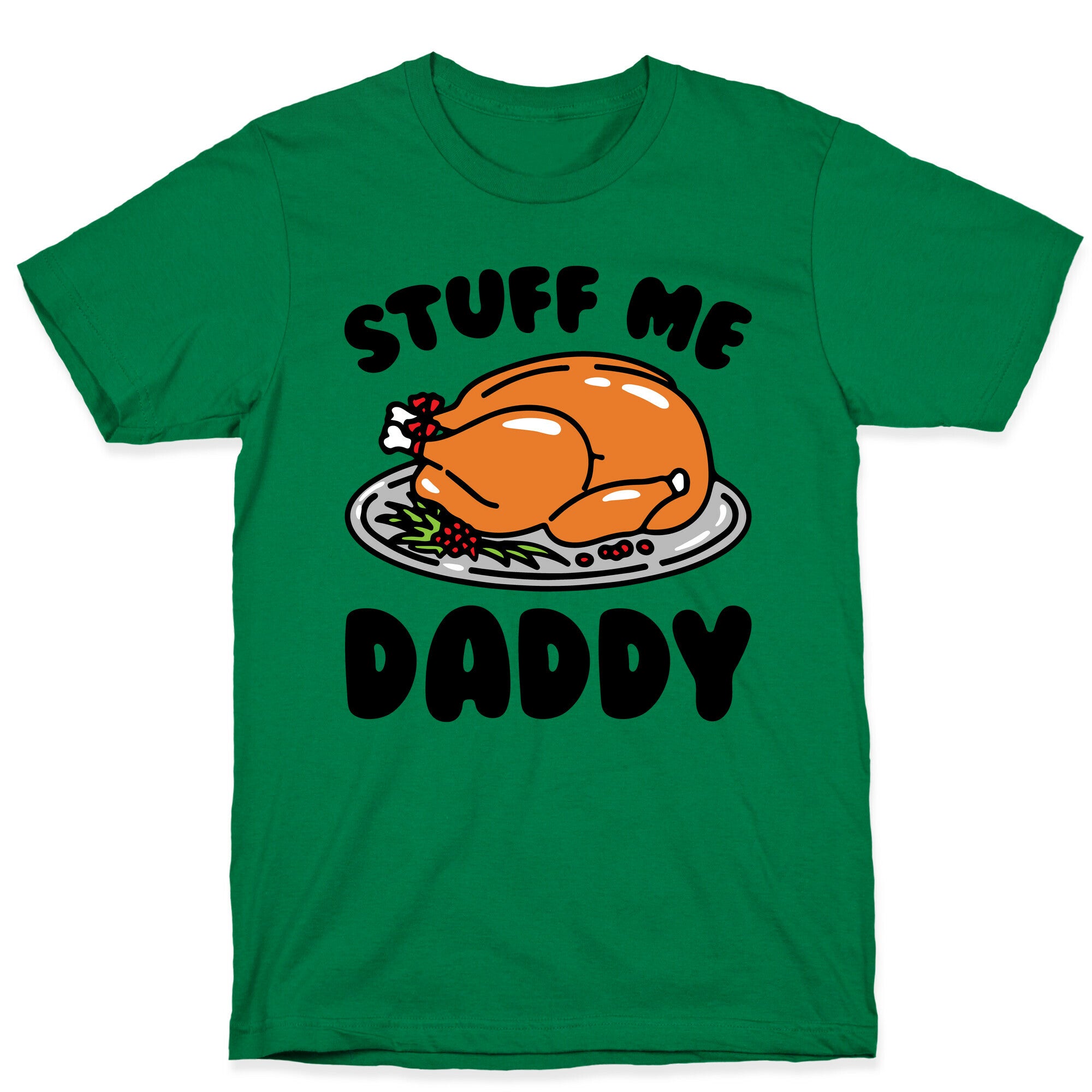 Stuff Me Daddy Turkey Parody T-Shirt