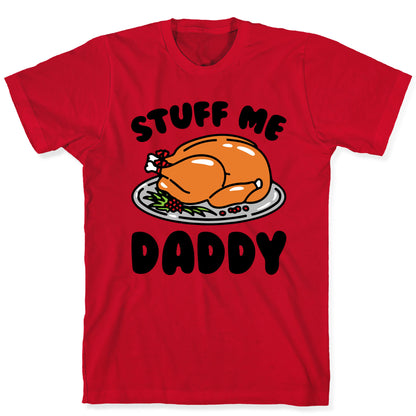 Stuff Me Daddy Turkey Parody T-Shirt