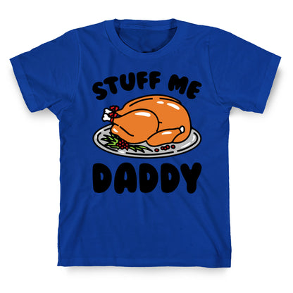 Stuff Me Daddy Turkey Parody T-Shirt