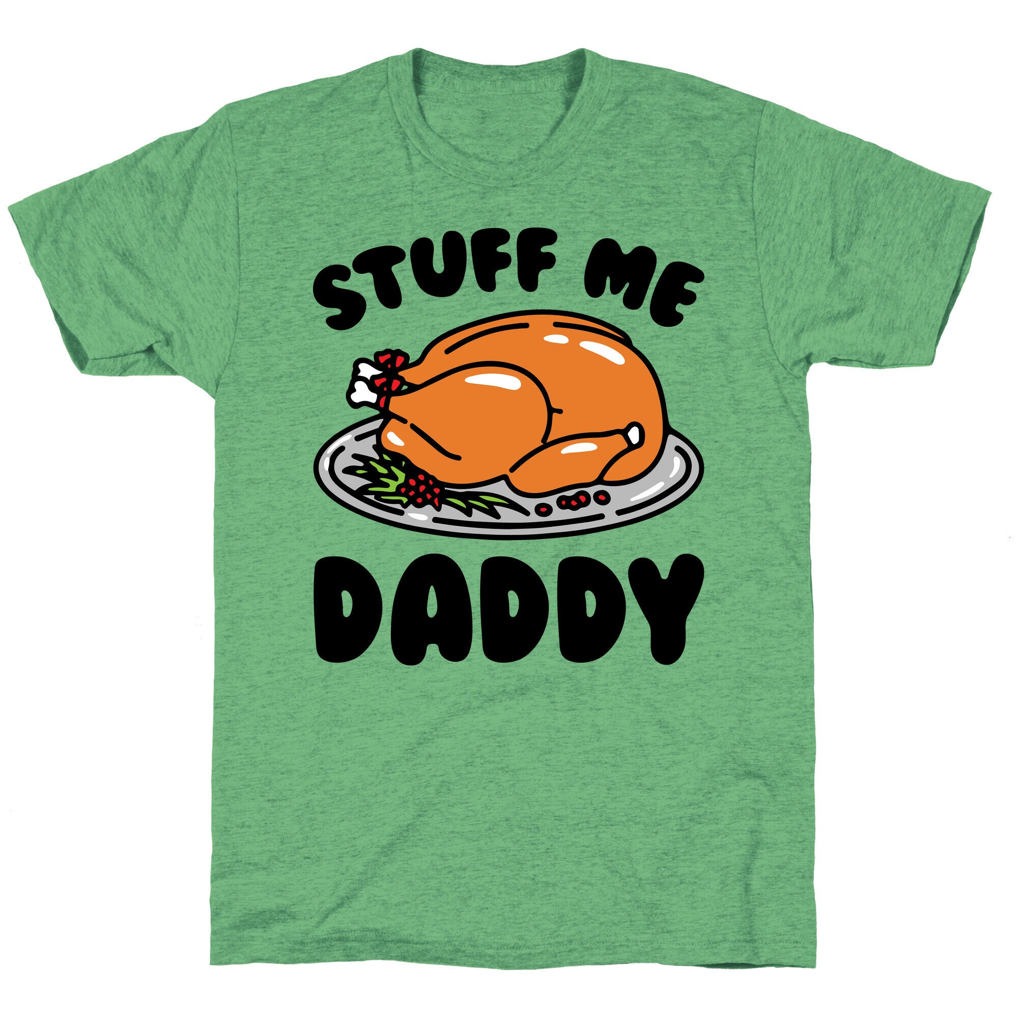 Stuff Me Daddy Turkey Parody Unisex Triblend Tee