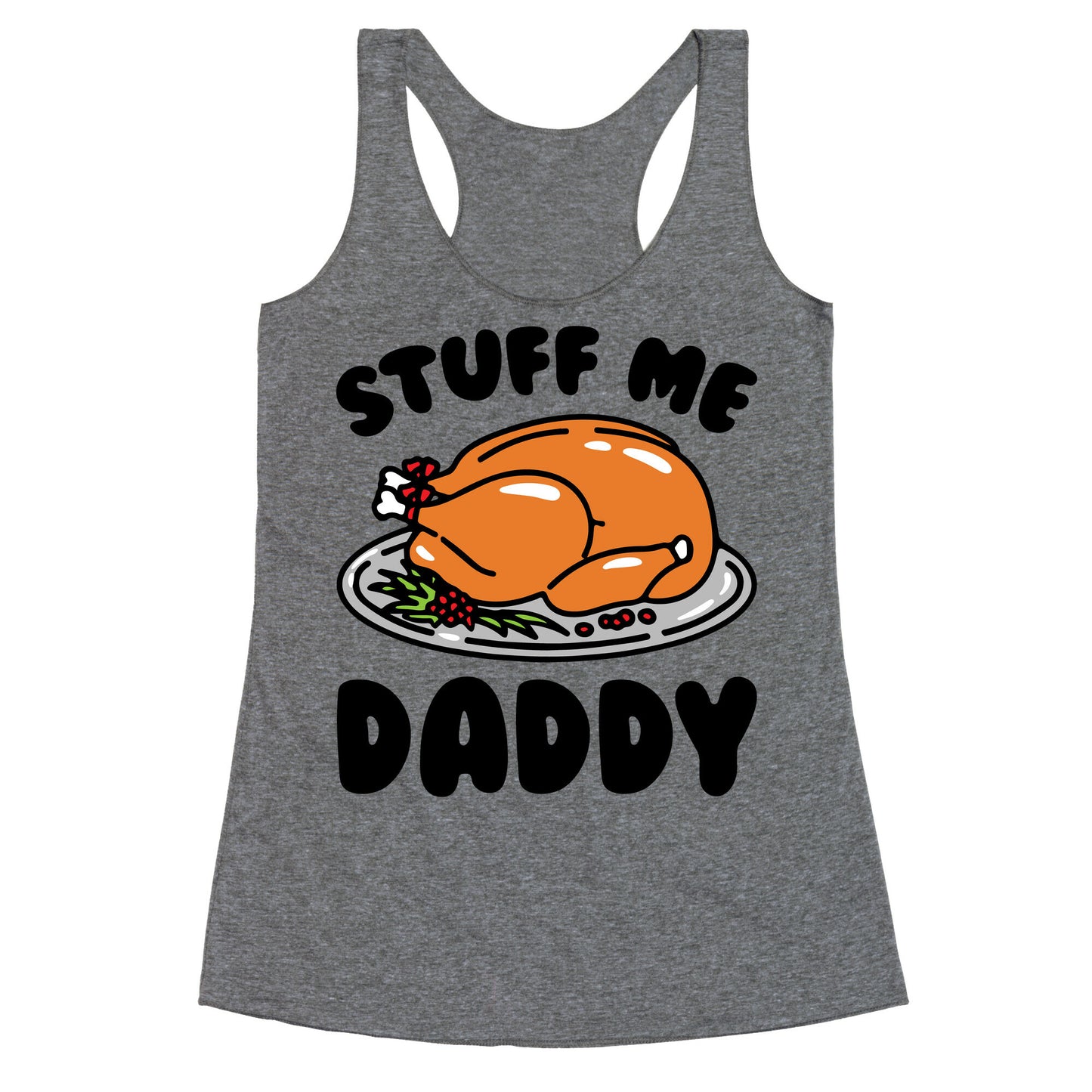 Stuff Me Daddy Turkey Parody Racerback Tank