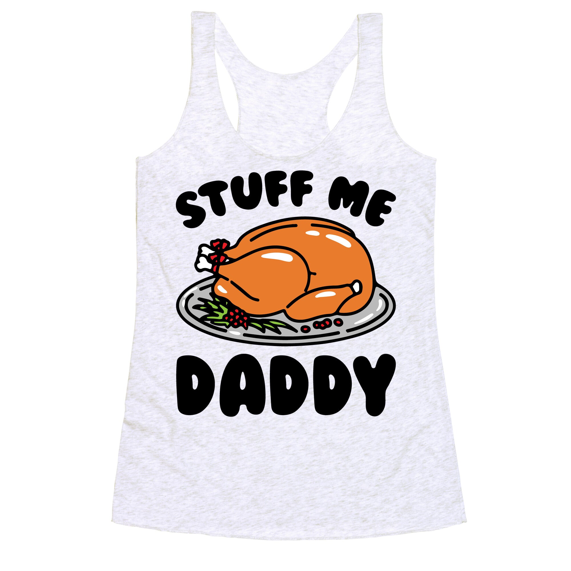 Stuff Me Daddy Turkey Parody Racerback Tank