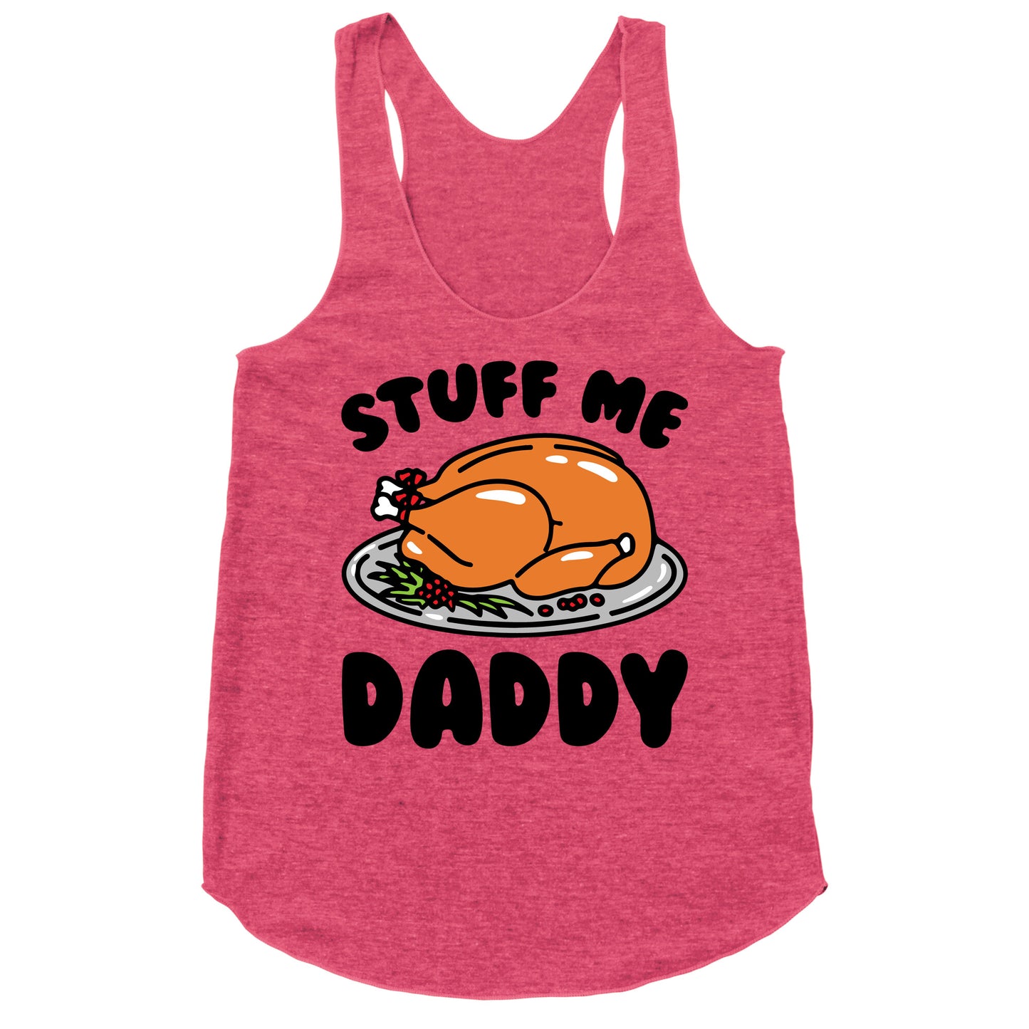 Stuff Me Daddy Turkey Parody Racerback Tank