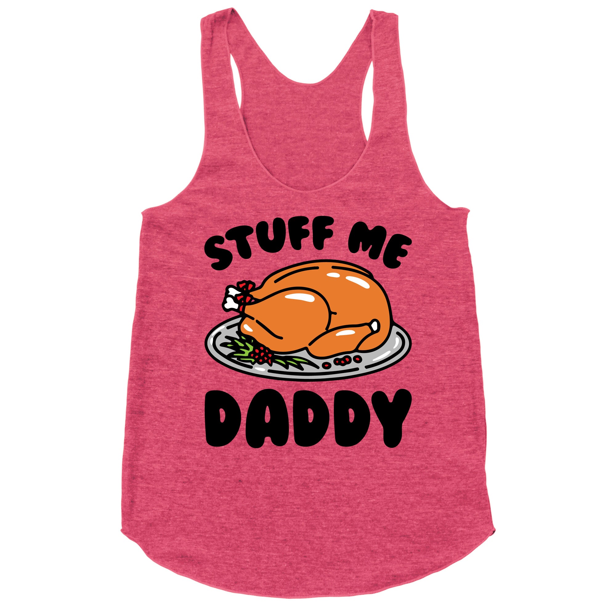 Stuff Me Daddy Turkey Parody Racerback Tank