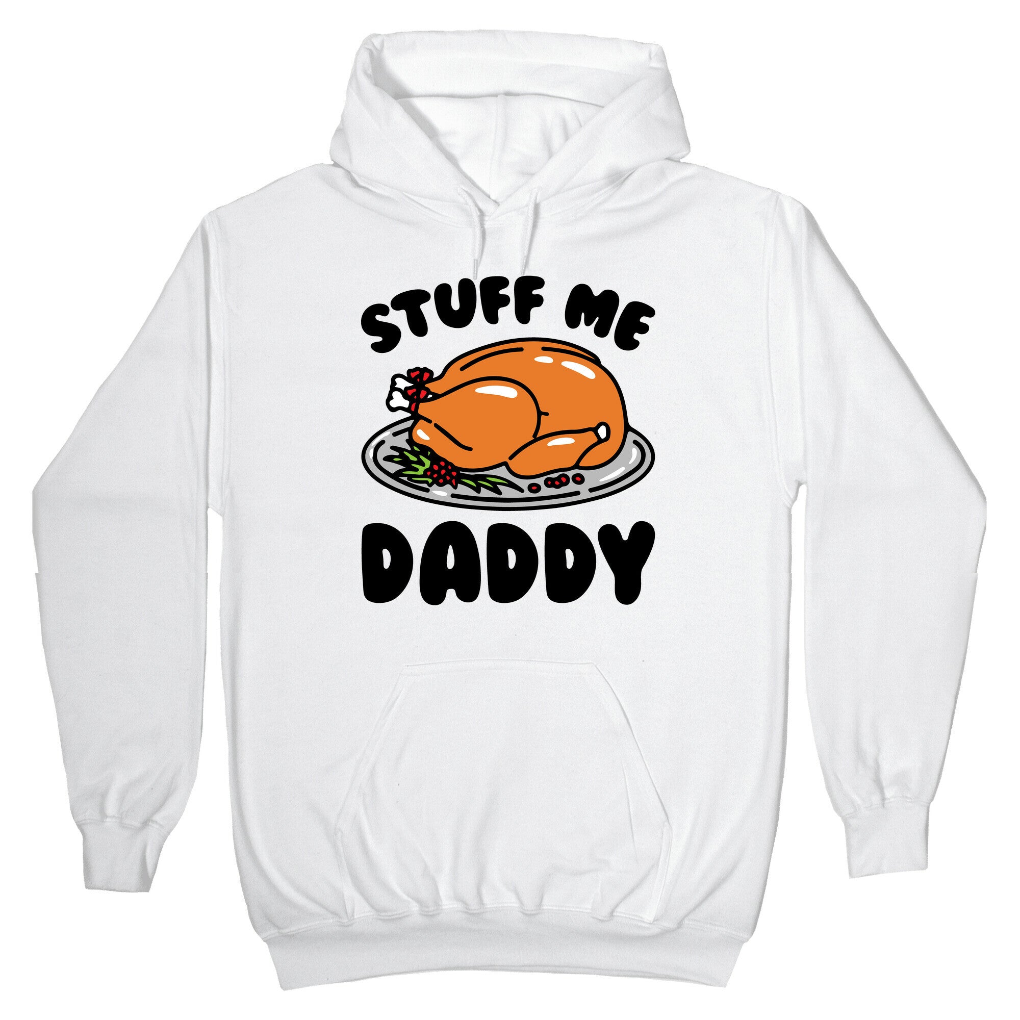 Stuff Me Daddy Turkey Parody Hoodie