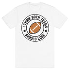 I Think Both Teams Should Lose (Football) T-Shirt
