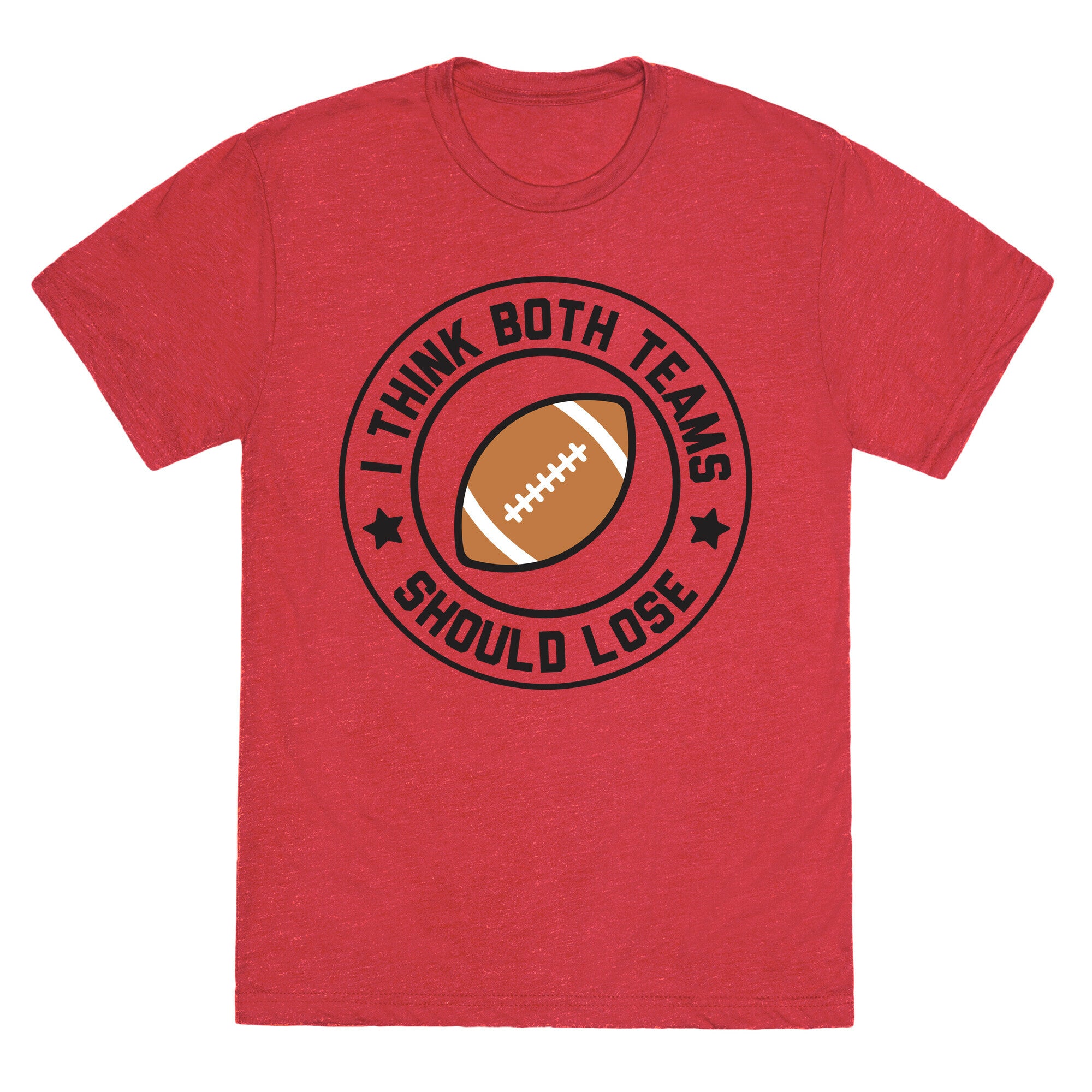 I Think Both Teams Should Lose (Football) Unisex Triblend Tee