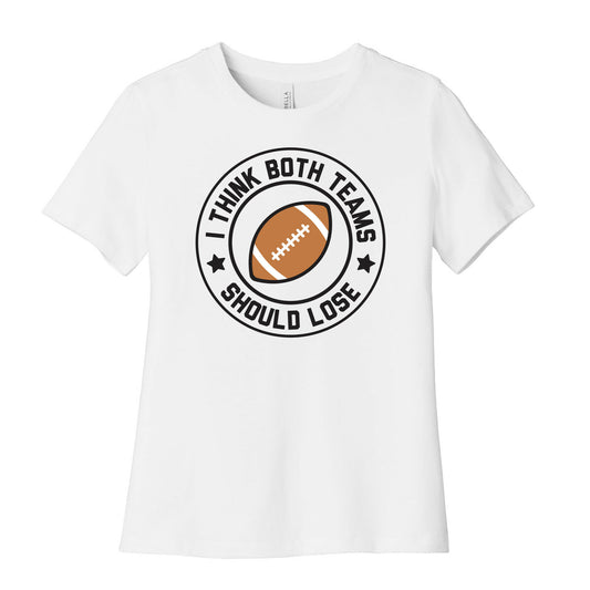 I Think Both Teams Should Lose (Football) Women's Cotton Tee