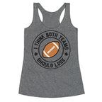 I Think Both Teams Should Lose (Football) Racerback Tank