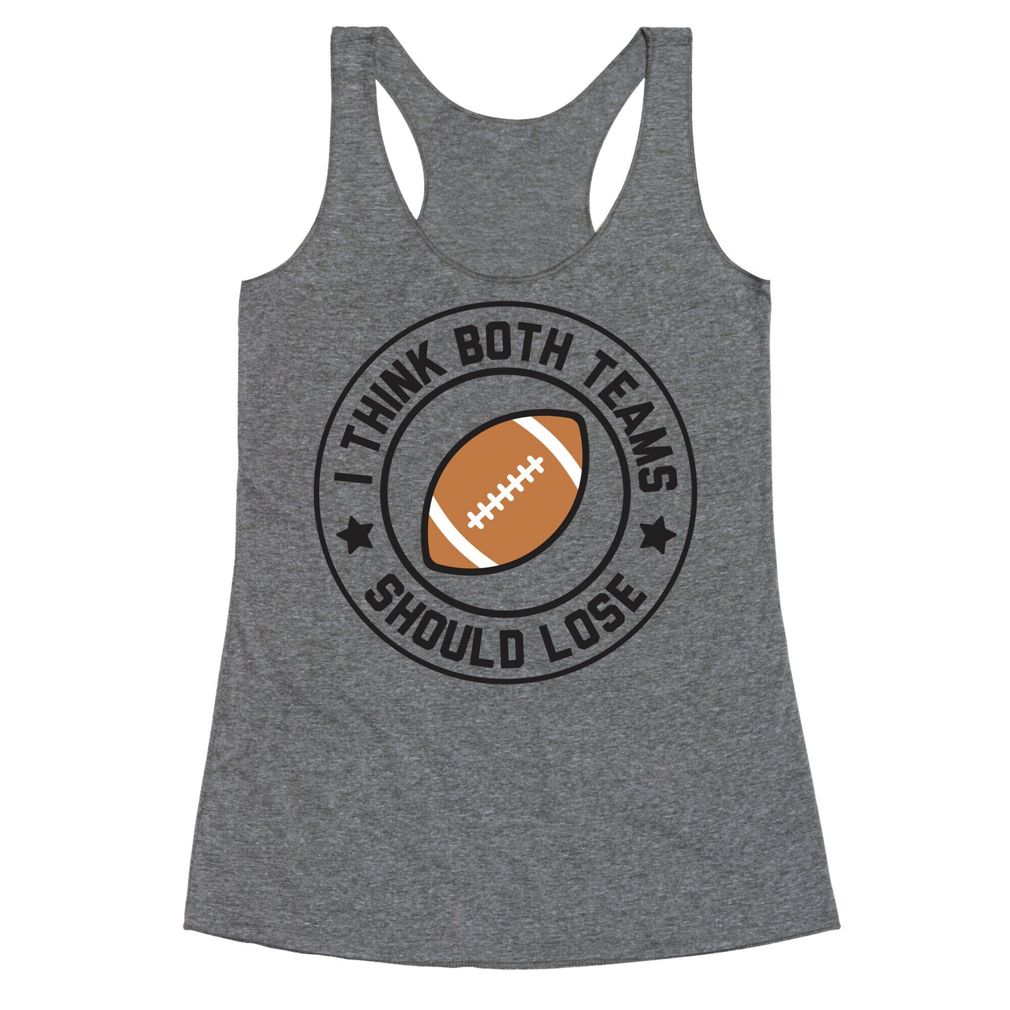 I Think Both Teams Should Lose (Football) Racerback Tank