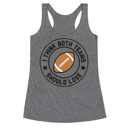 I Think Both Teams Should Lose (Football) Racerback Tank