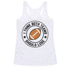 I Think Both Teams Should Lose (Football) Racerback Tank
