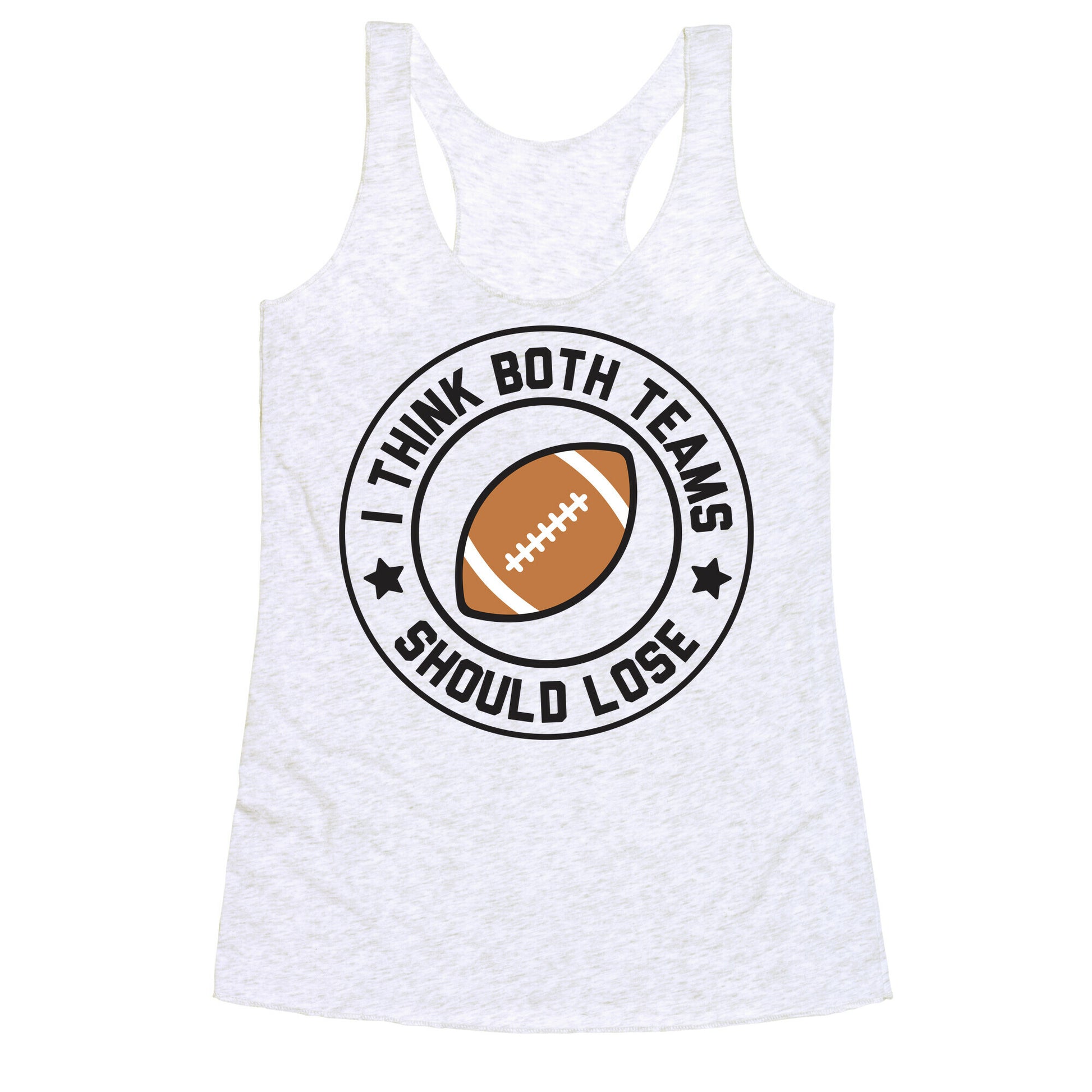 I Think Both Teams Should Lose (Football) Racerback Tank