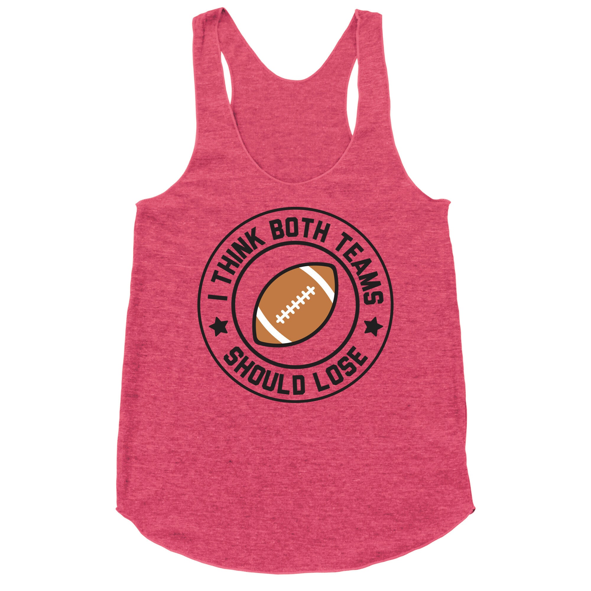 I Think Both Teams Should Lose (Football) Racerback Tank