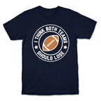 I Think Both Teams Should Lose (Football) T-Shirt