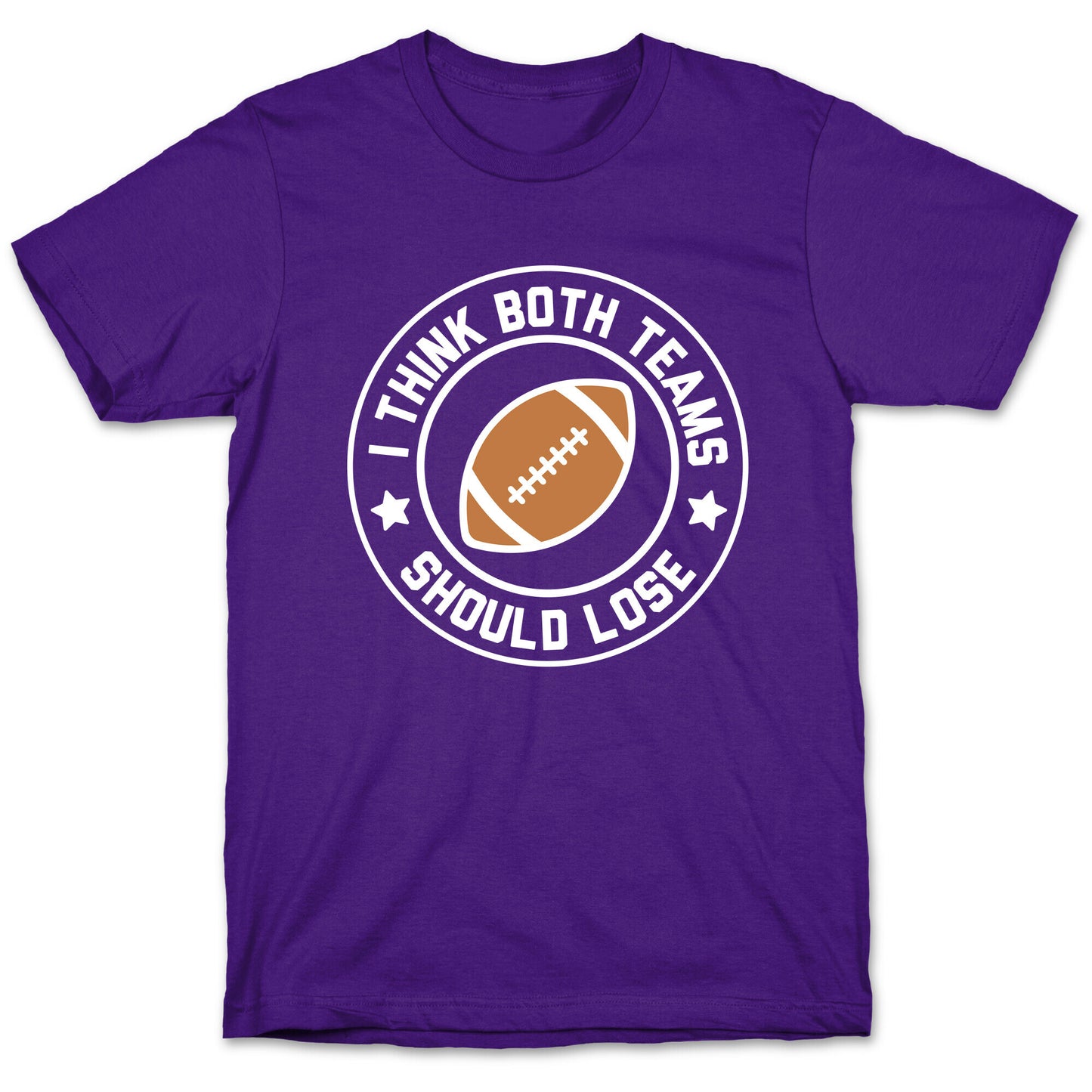 I Think Both Teams Should Lose (Football) T-Shirt