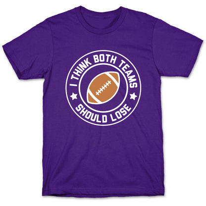 I Think Both Teams Should Lose (Football) T-Shirt
