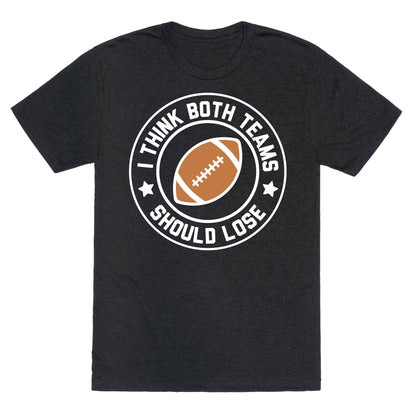 I Think Both Teams Should Lose (Football) Unisex Triblend Tee