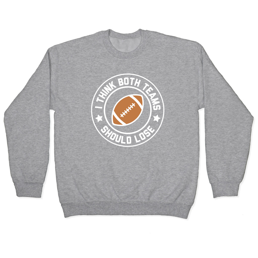 I Think Both Teams Should Lose (Football) Crewneck Sweatshirt