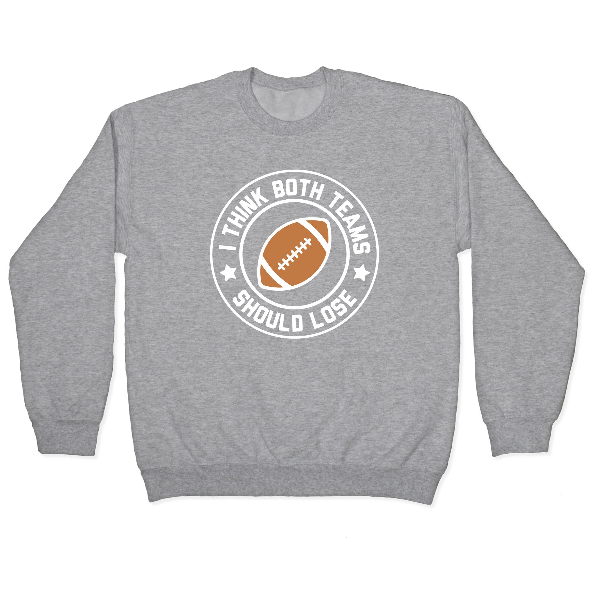 I Think Both Teams Should Lose (Football) Crewneck Sweatshirt