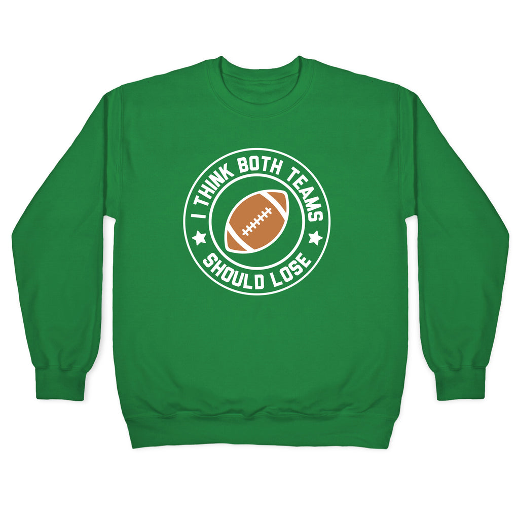 I Think Both Teams Should Lose (Football) Crewneck Sweatshirt