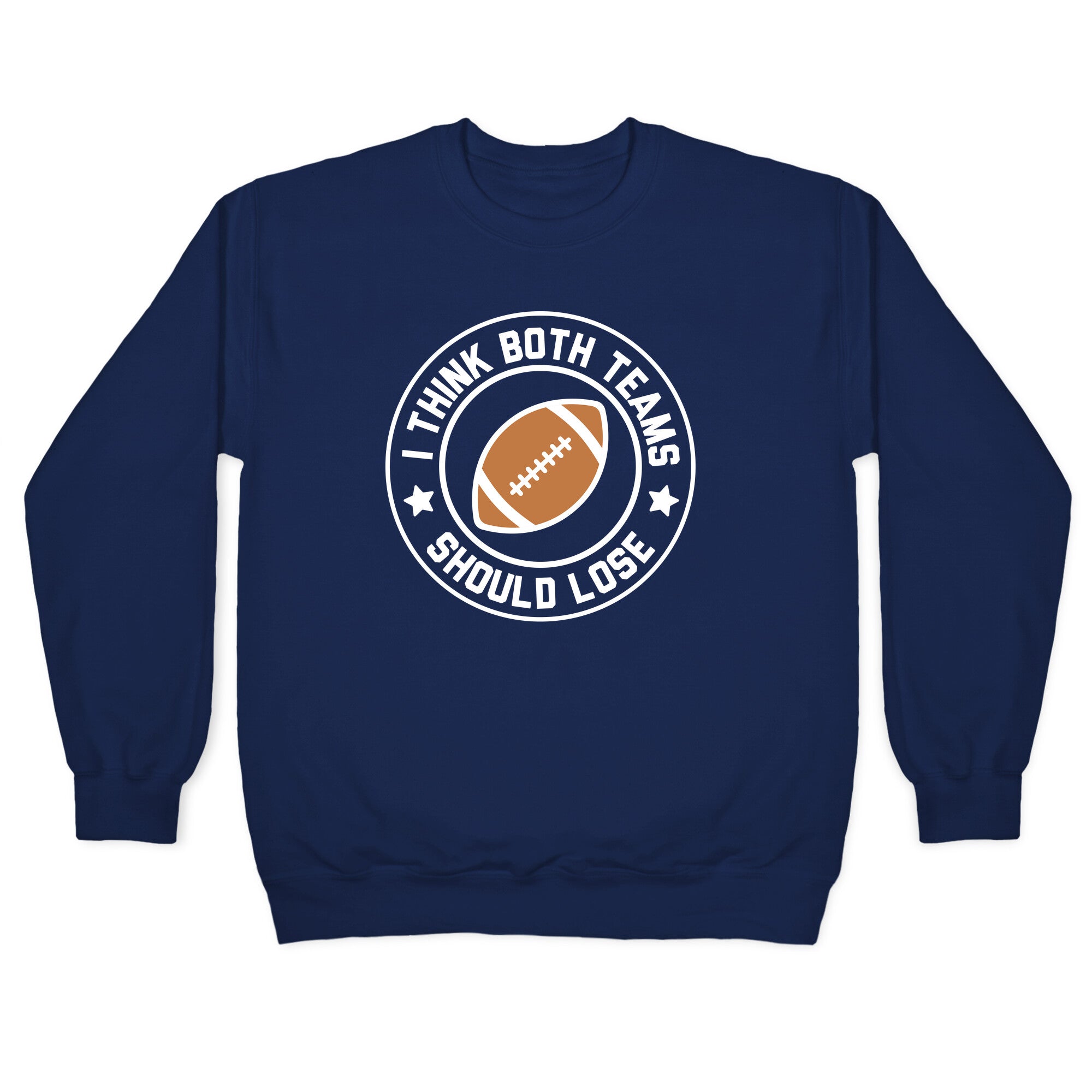I Think Both Teams Should Lose (Football) Crewneck Sweatshirt