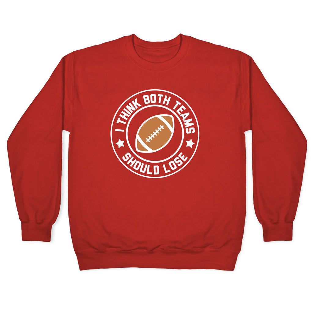 I Think Both Teams Should Lose (Football) Crewneck Sweatshirt