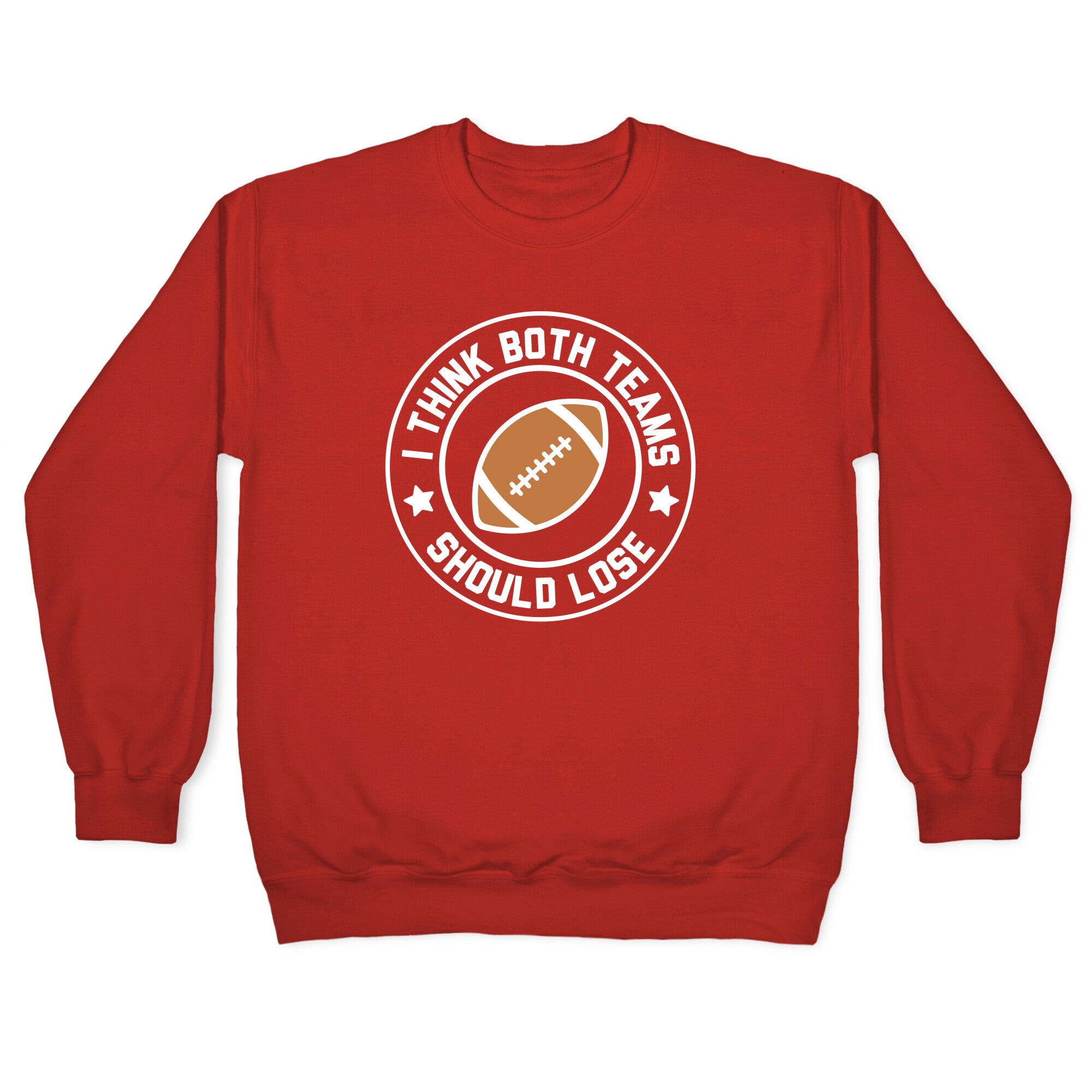 I Think Both Teams Should Lose (Football) Crewneck Sweatshirt
