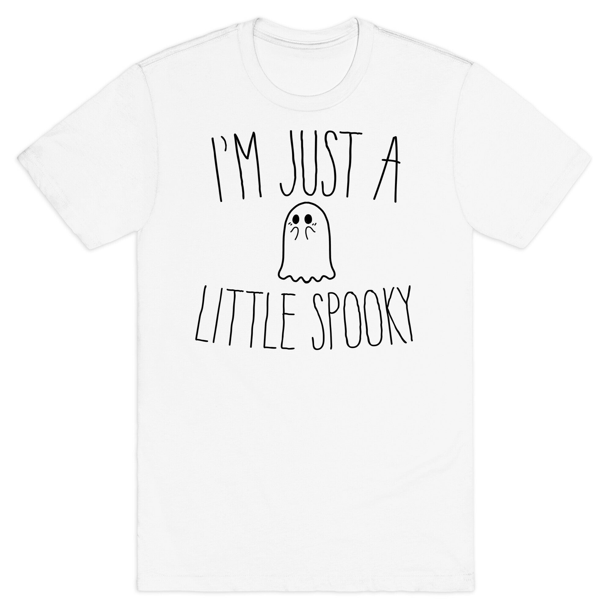 I'm Just A Little Spooky T-Shirt