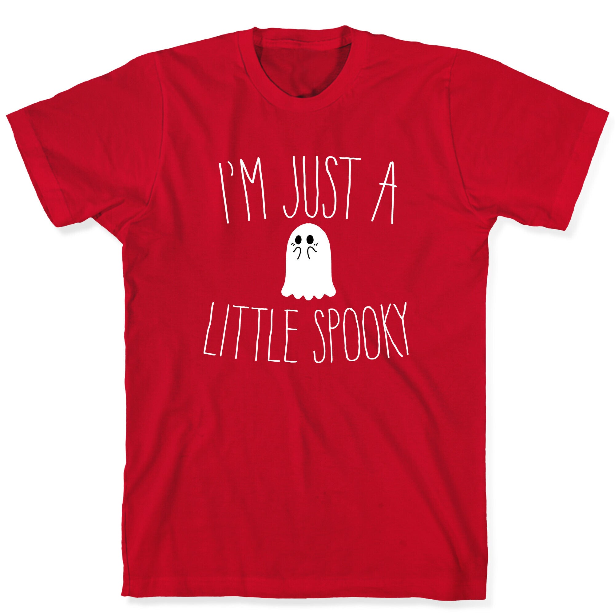 I'm Just A Little Spooky T-Shirt
