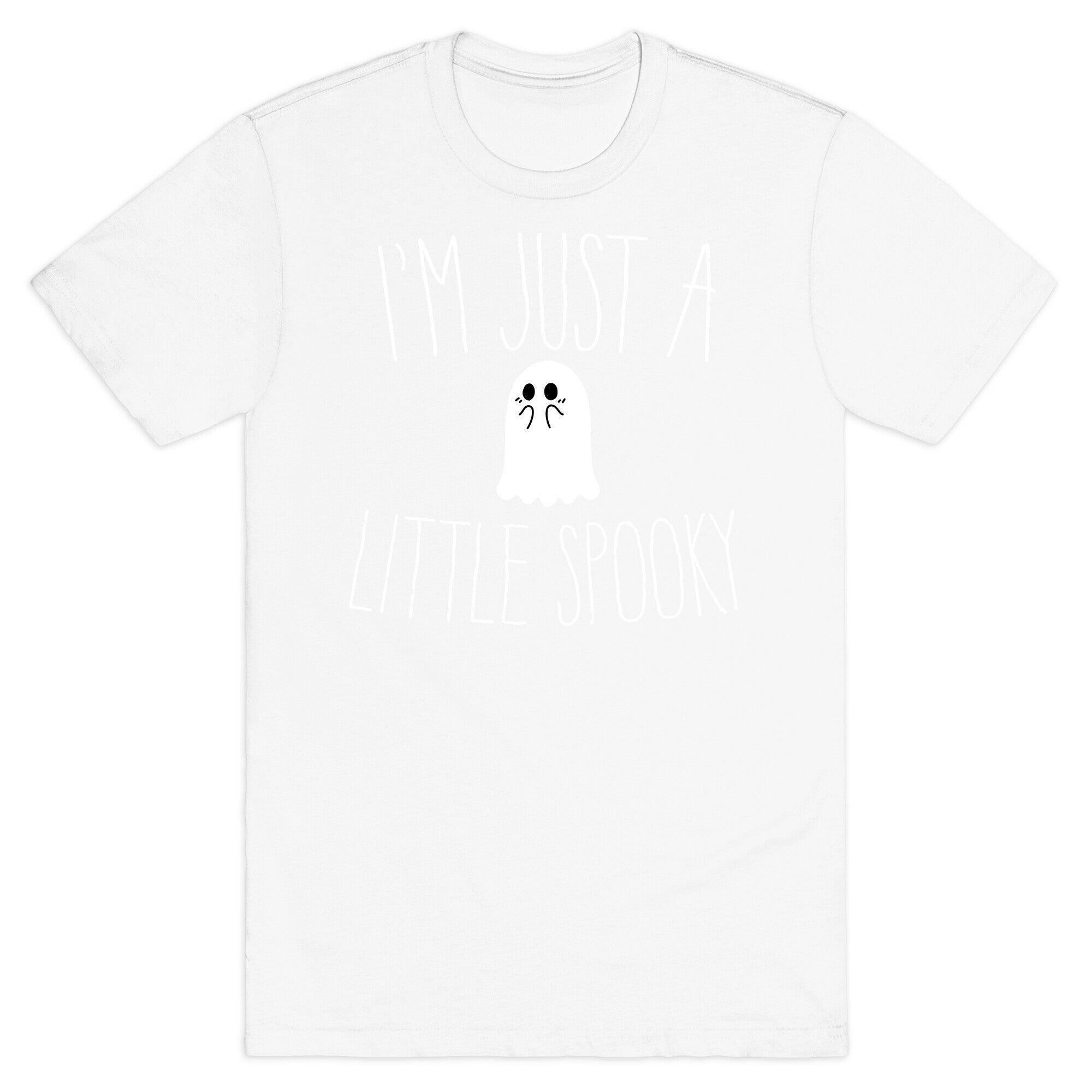 I'm Just A Little Spooky T-Shirt