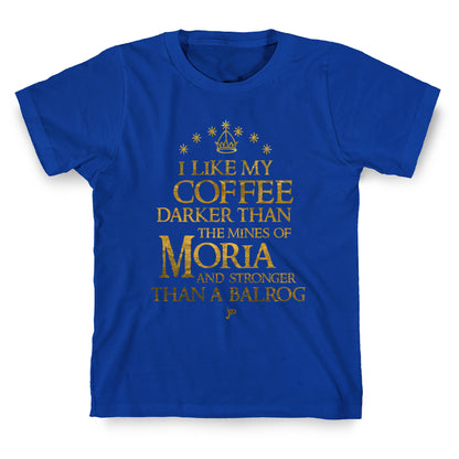 I Like my Coffee Darker Than the Mines of Moria T-Shirt
