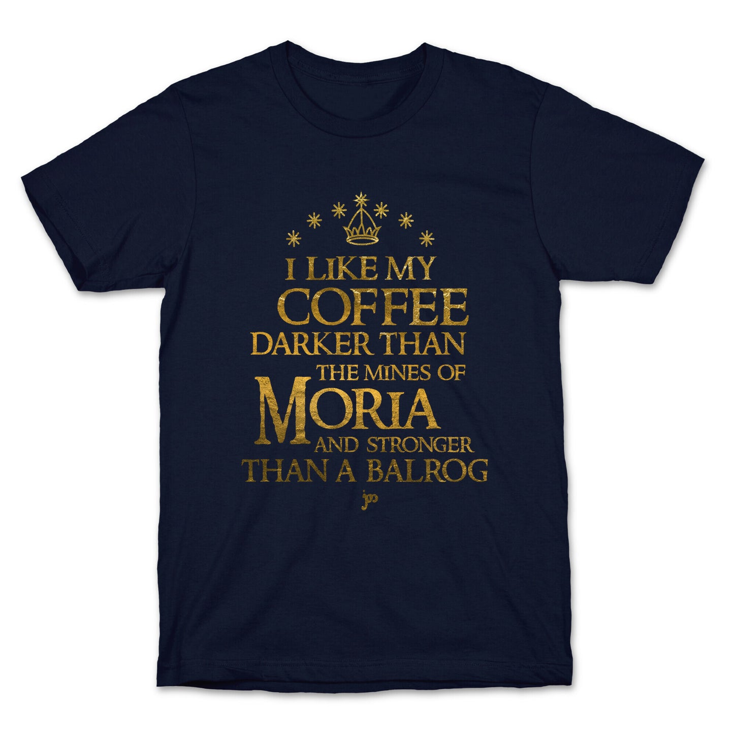 I Like my Coffee Darker Than the Mines of Moria T-Shirt