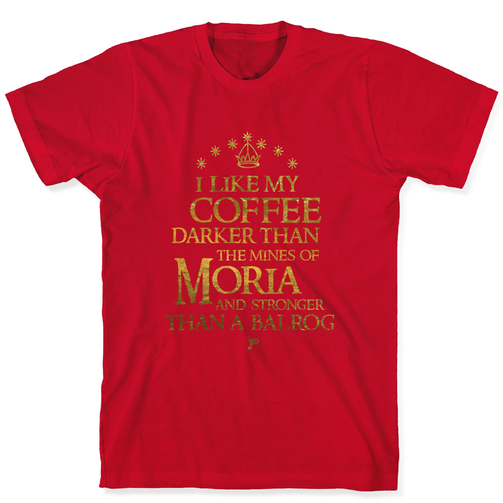 I Like my Coffee Darker Than the Mines of Moria T-Shirt
