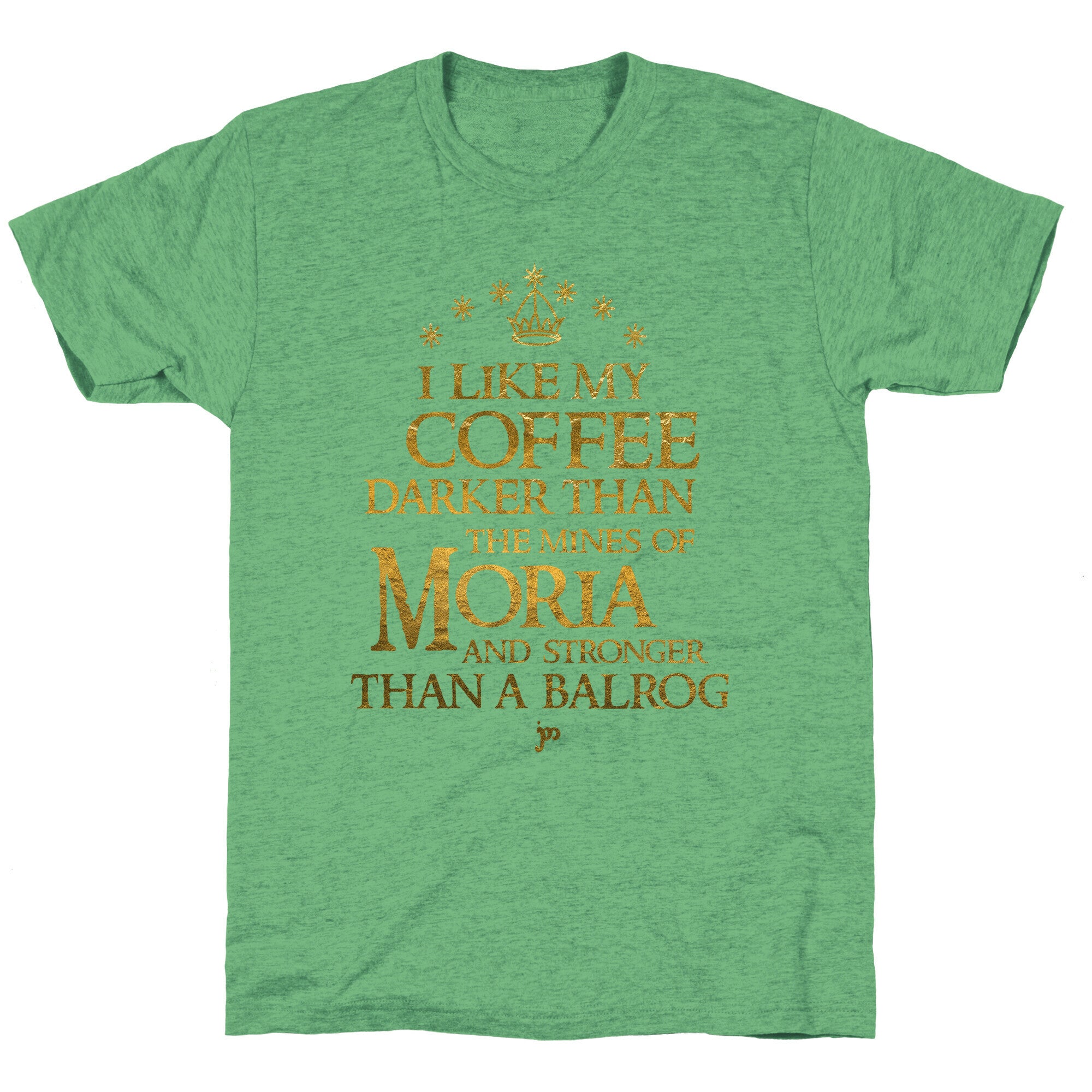 I Like my Coffee Darker Than the Mines of Moria Unisex Triblend Tee