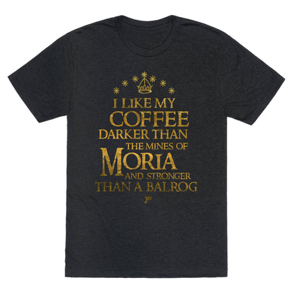 I Like my Coffee Darker Than the Mines of Moria Unisex Triblend Tee
